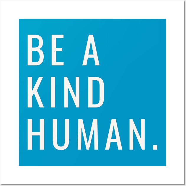 Be A Kind Human Wall Art by Arch City Tees